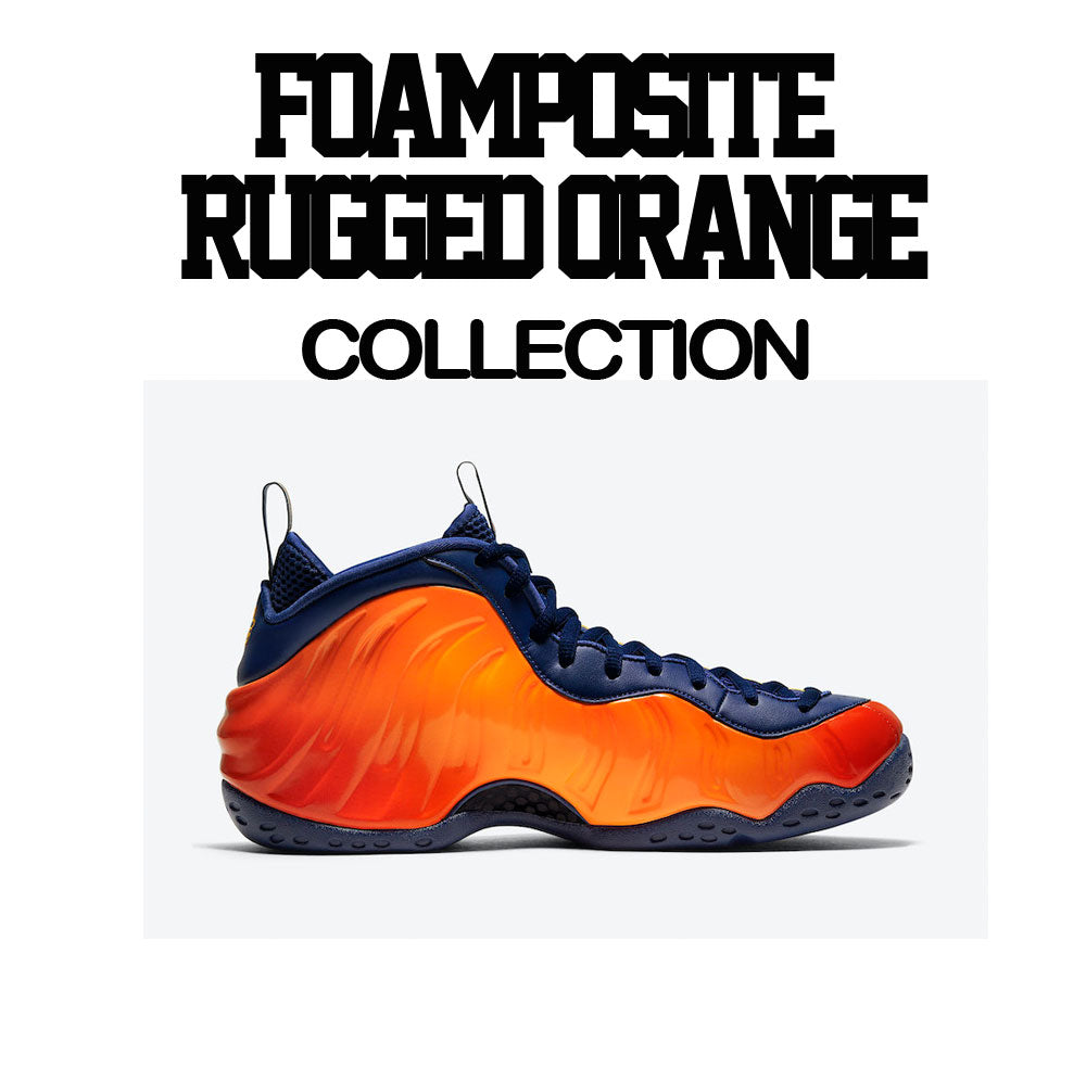 Rugged Orange Foamposite sneaker collection goes with mens tee collection 