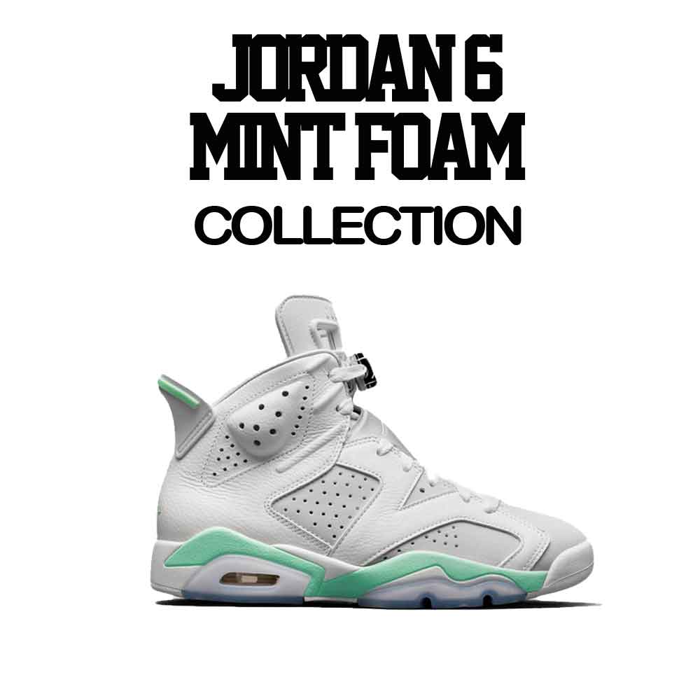 Jordan 6 Mint Foam Sneaker Shirts And Outfits