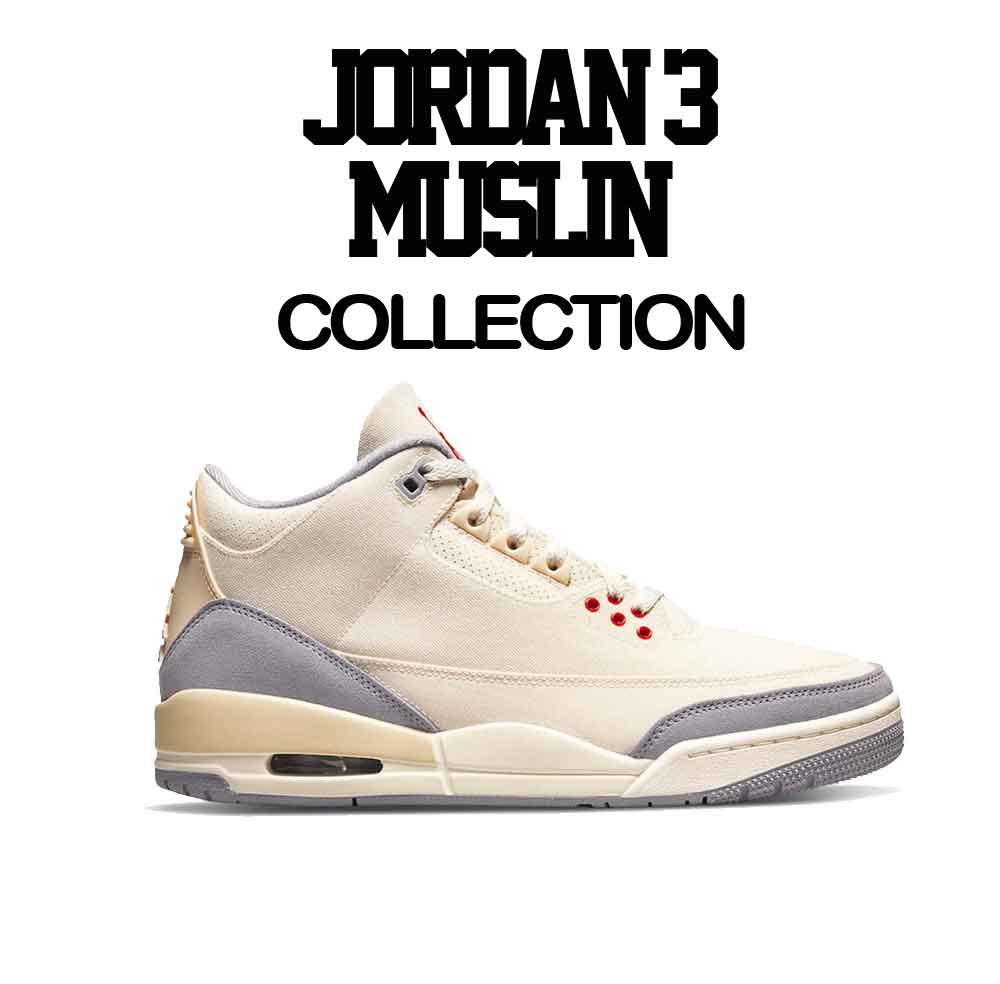 Jordan 3 Muslin Sneaker Tees & Matching Apparel. Muslin AJ3 Collection