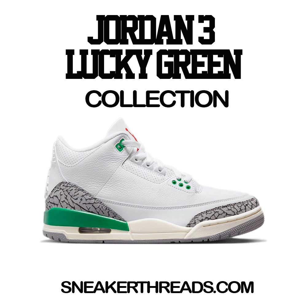 Jordan 3 Lucky green Sneaker Tees And shirts