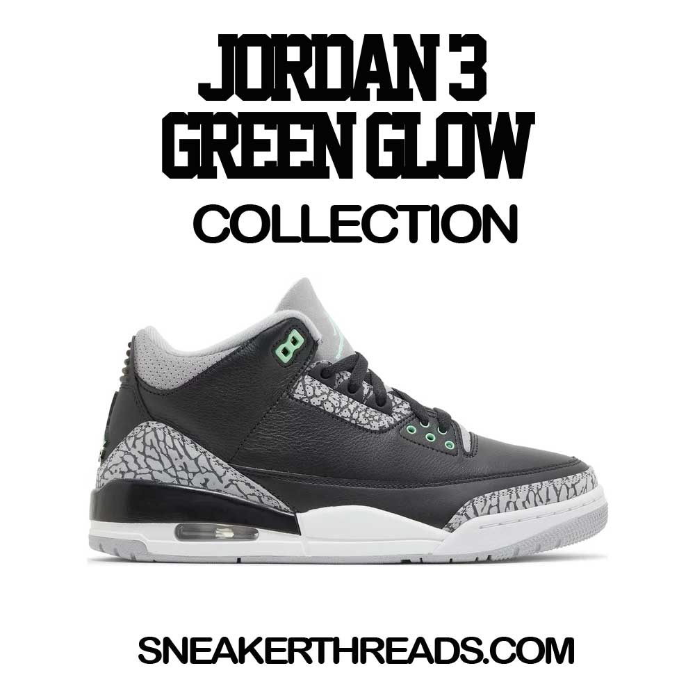 Jordan 3 Green glow Sneaker Shirts And Tees
