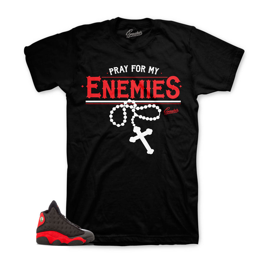 Jordan 13 bred tees match | Pray for my enemies shirt.