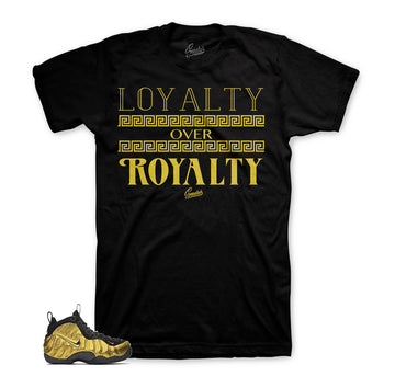 Shirts match foamposite metallic gold | Loyalty over royalty sneaker tee.