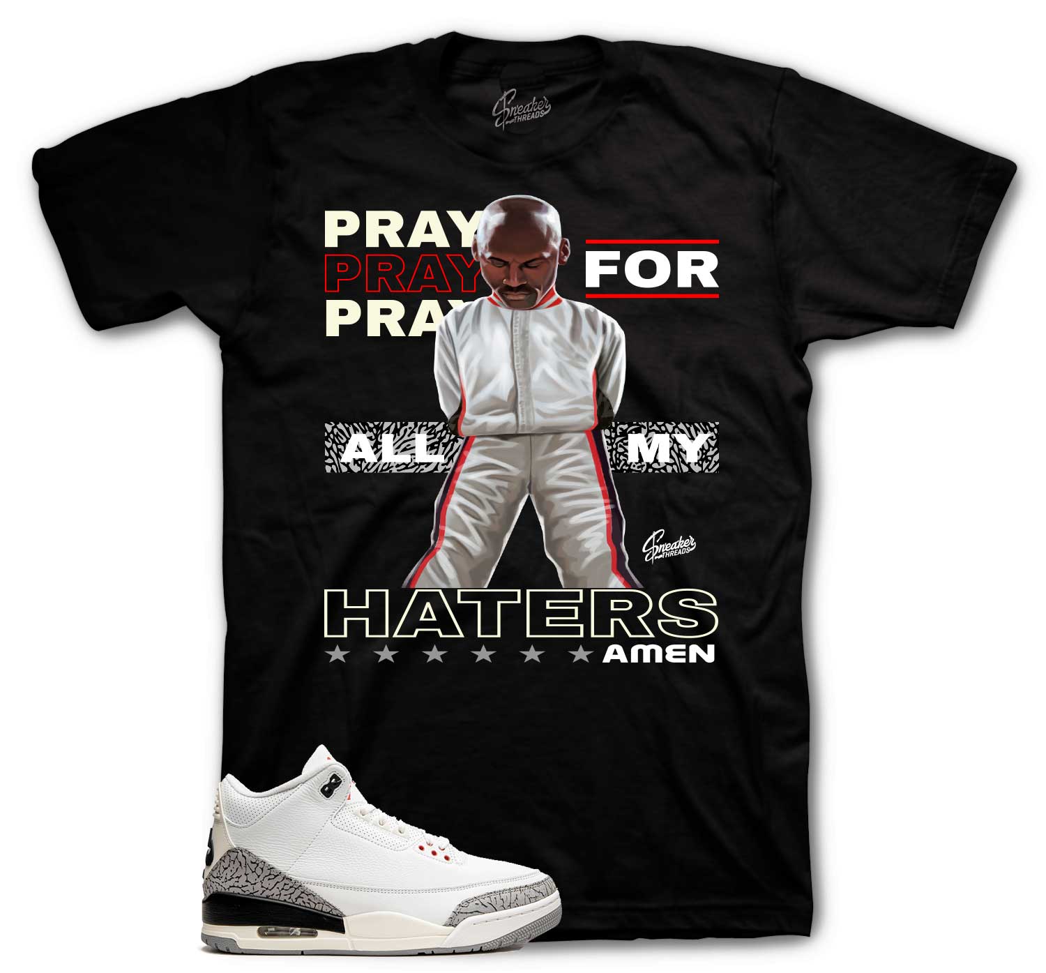 Retro 3 White Cement Reimagined Shirt - Pray For Haters - Black