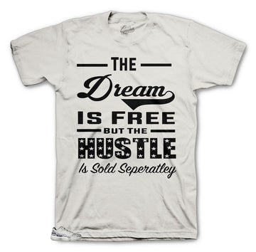 Dream is Free but Hustle is sold Seperately shirts match Jordan 11 Snakeskin Bone